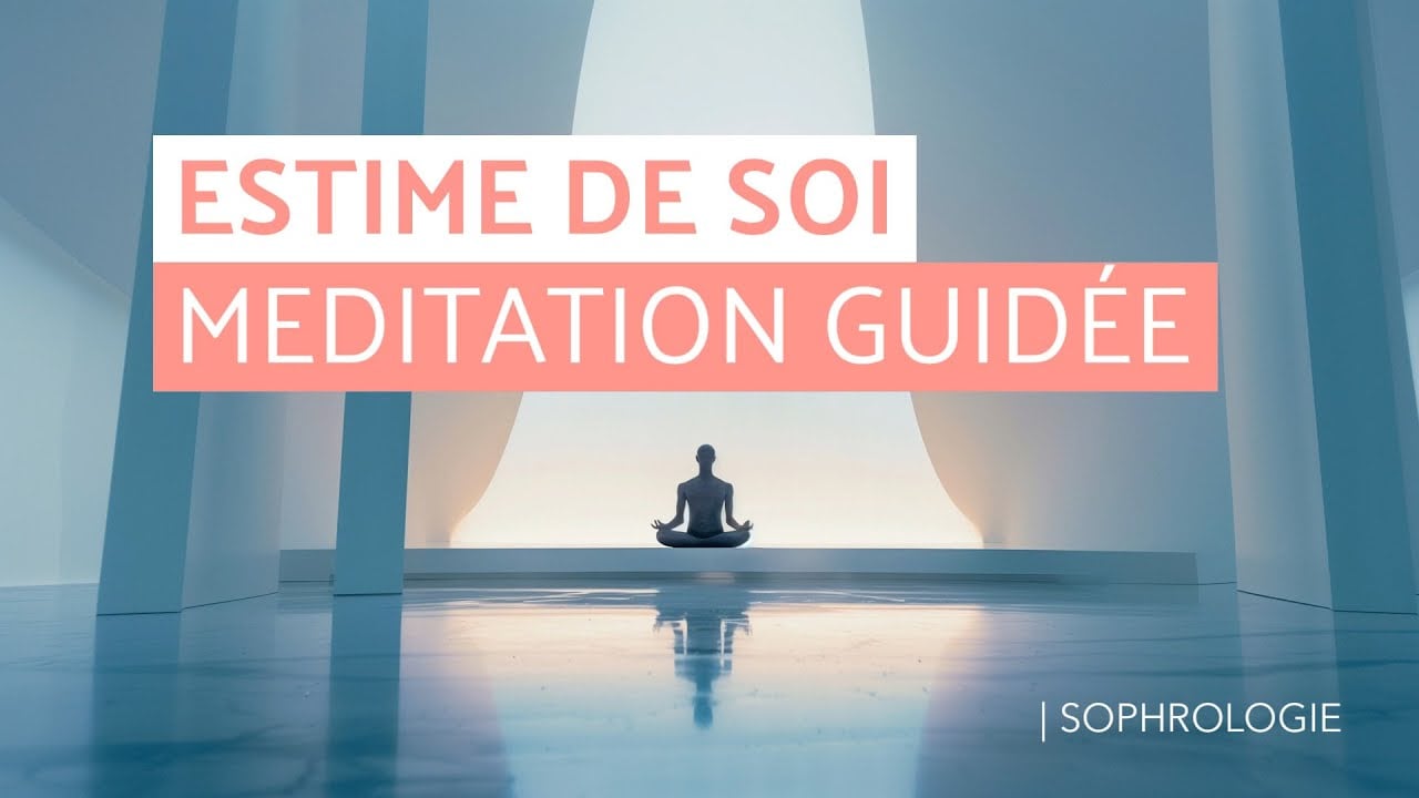 Meditation guidée - Estime de soi - Retrouver vos valeurs personnelles