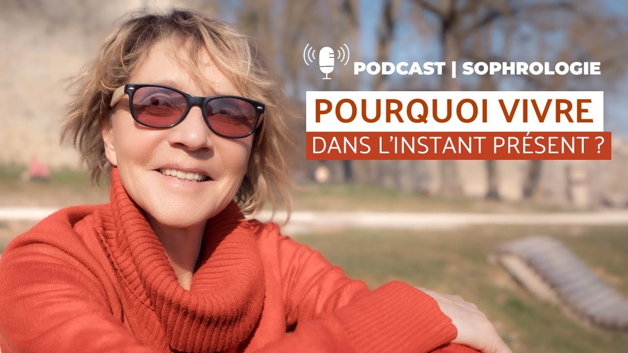 🎙 Podcast | Pourquoi Vivre dans l'Instant Présent ?  | Sophrologie