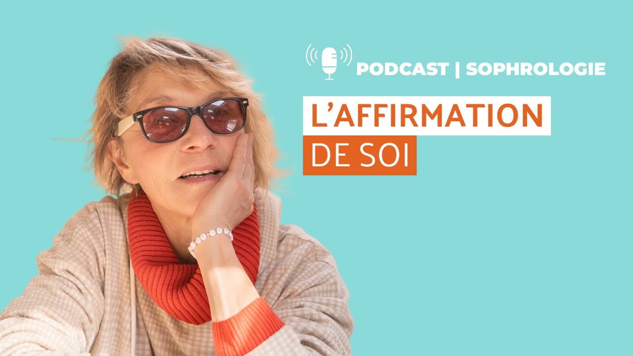 🎙 Podcast | L'affirmation de soi  | Sophrologie