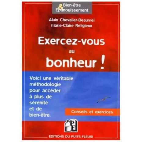 Couverture d'un livre de sophrologie intitulé Exercez-vous au bonheur ! Une véritable méthodologie pour acceder à plus de sérénité et de bien-être. Éditions du Puits Fleuri. Auteurs Marie-Claire Bouthors & Alain Chevalier-Beaumel.