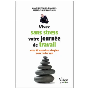 Couverture d'un livre de sophrologie intitulé Vivez sans stress votre journée de travail. Éditions Vuibert Auteurs Marie-Claire Bouthors & Alain Chevalier-Beaumel.